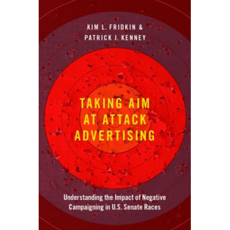 Taking Aim at Attack Advertising: Understanding the Impact of Negative Campaigning in U.S. Senate Races