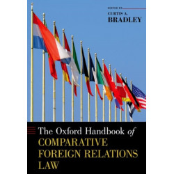 The Oxford Handbook of Comparative Foreign Relations Law