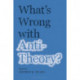 What’s Wrong with Antitheory?