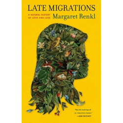 Late Migrations: A Natural History of Love and Loss