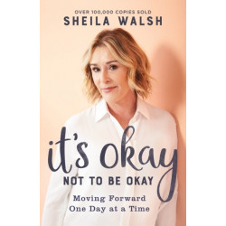 It`s Okay Not to Be Okay – Moving Forward One Day at a Time: Moving Forward One Day at a Time