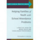 Helping Families of Youth with School Attendance Problems: A Practical Guide for Mental Health and School-Based Professionals