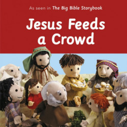 Jesus Feeds a Crowd: As Seen In The Big Bible Storybook