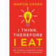 I Think Therefore I Eat: The World's Greatest Minds Tackle the Food Question