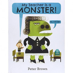 My Teacher Is a Monster! (No, I Am Not.)