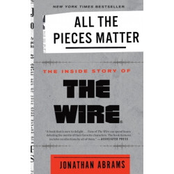 All the Pieces Matter: The Inside Story of The Wire