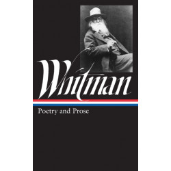 Walt Whitman: Poetry and Prose (LOA -3): Poetry and Prose (LOA -3)