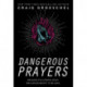Dangerous Prayers: Because Following Jesus Was Never Meant to Be Safe