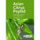 Asian Citrus Psyllid: Biology, Ecology and Management of the Huanglongbing Vector