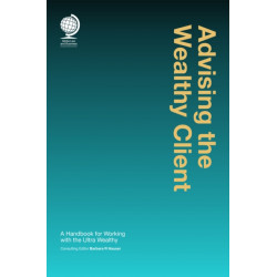 Advising the Wealthy Client: A Handbook for Working with the Ultra Wealthy