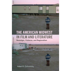 The American Midwest in Film and Literature: Nostalgia, Violence, and Regionalism