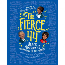 The Fierce 44: Black Americans Who Shook Up the World