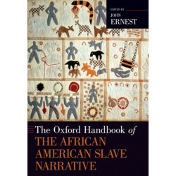The Oxford Handbook of the African American Slave Narrative