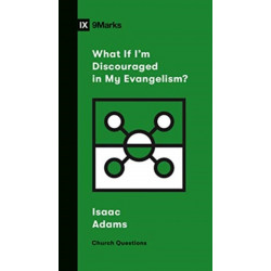 What If I'm Discouraged in My Evangelism?