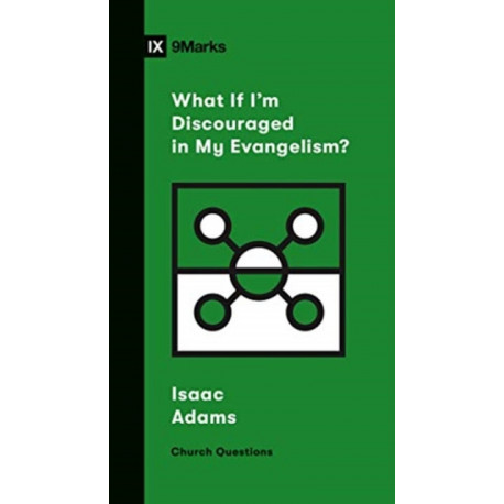 What If I'm Discouraged in My Evangelism?