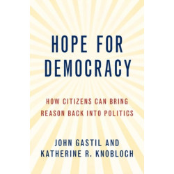 Hope for Democracy: How Citizens Can Bring Reason Back into Politics