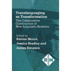 Translanguaging as Transformation: The Collaborative Construction of New Linguistic Realities