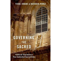 Governing the Sacred: Political Toleration in Five Contested Sacred Sites