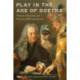 Play in the Age of Goethe: Theories, Narratives, and Practices of Play Around 1800