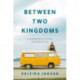 Between Two Kingdoms: A Memoir of a Life Interrupted