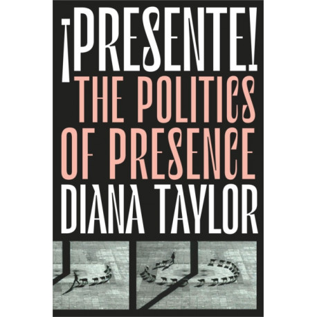¡Presente!: The Politics of Presence