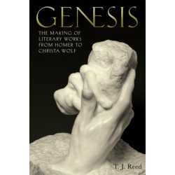 Genesis: The Making of Literary Works from Homer to Christa Wolf