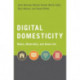 Digital Domesticity: Media, Materiality, and Home Life