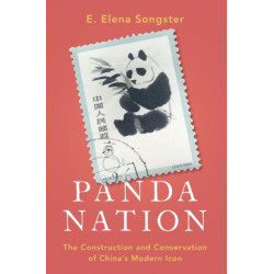 Panda Nation: The Construction and Conservation of China's Modern Icon