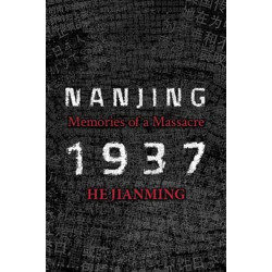 Nanjing 1937: Memories of a Massacre