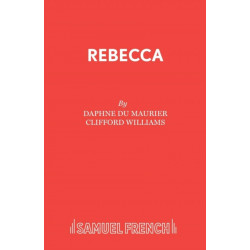 Rebecca: a Play Adapted from Daphne Du Maurier's Play