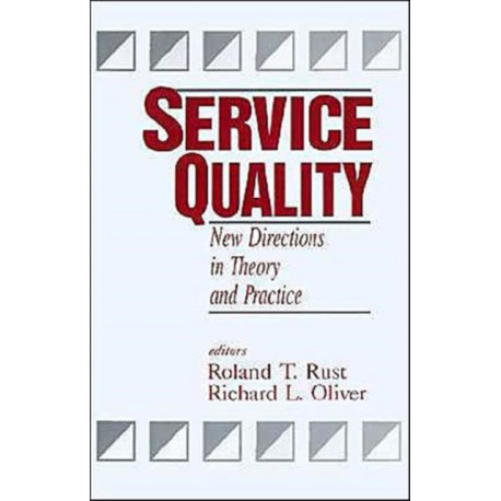 Service Quality: New Directions in Theory and Practice