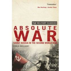 Absolute War: Soviet Russia in the Second World War (Pan Military Classics Series)