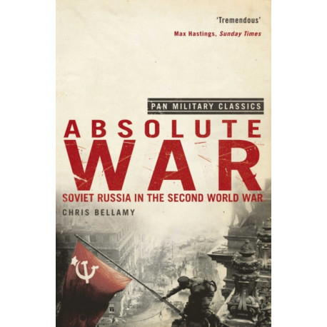Absolute War: Soviet Russia in the Second World War (Pan Military Classics Series)
