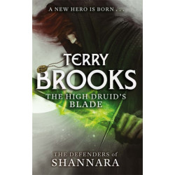 The High Druid's Blade: The Defenders of Shannara