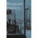 Museum Politics: Power Plays at the Exhibition