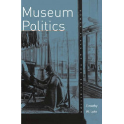 Museum Politics: Power Plays at the Exhibition