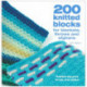 200 Knitted Blocks: For Afghans, Blankets and Throws