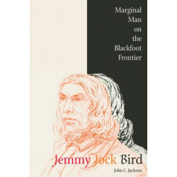 Jemmy Jock Bird: Marginal Man on the Blackfoot Frontier