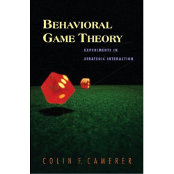 Behavioral Game Theory: Experiments in Strategic Interaction