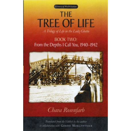 The Tree of Life Bk. 2- from the Depths I Call You, 1940-1942: A Trilogy of Life in the Lodz Ghetto