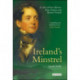 Ireland's Minstrel: A Life of Tom Moore, Poet, Patriot and Byron's Friend