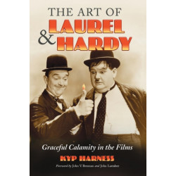 The Art of Laurel and Hardy: Graceful Calamity in the Films