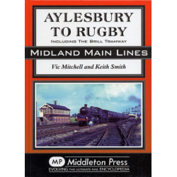 Aylesbury to Rugby: Including Brill and Verney Junction