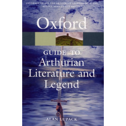 The Oxford Guide to Arthurian Literature and Legend