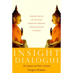 Insight Dialogue: The Interpersonal Path to Freedom
