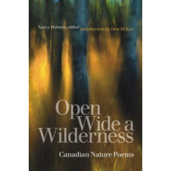 Open Wide a Wilderness: Canadian Nature Poems