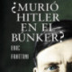 ¿Murió Hitler en el bunker?