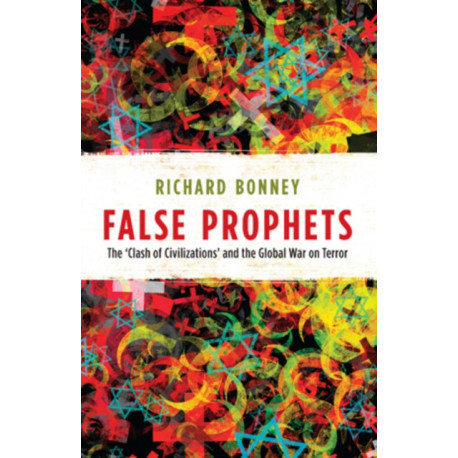 False Prophets: The ‘Clash of Civilizations’ and the Global War on Terror