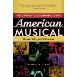 The Oxford Companion to the American Musical: Theatre, Film, and Television