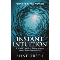 Instant Intuition: A psychic's guide to finding answers to life's important questions